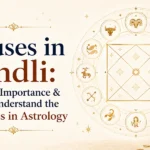 Houses in Kundli: Meaning, Importance & How to Understand the 12 Houses in Astrology