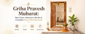 Griha Pravesh Muhurat: Best Dates, Nakshatra, Months & Complete Housewarming Guide