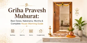 Griha Pravesh Muhurat: Best Dates, Nakshatra, Months & Complete House Warming Guide